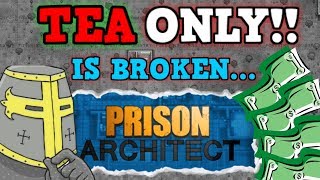 Prison Architect Is A Perfectly Balanced Game With No Exploits  The Tea Only Challenge [upl. by Hesther]