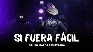 Si Fuera Fácil  Marca Registrada Corridos 2023 [upl. by Hairim123]