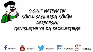 9Sınıf Matematik Köklü Sayılarda Kökün Derecesi Genişletme ve Sadeleştirme [upl. by Alsworth]