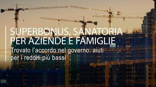 Superbonus sanatoria per aziende e famiglie ecco cosa cambia [upl. by Cotsen122]