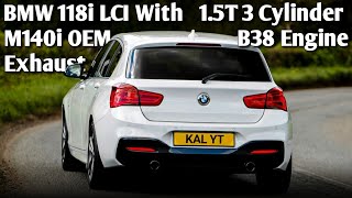 BMW 118i LCI with full OEM M140i Exhaust 15T 3 Cylinder B38 Sound [upl. by Enaerb731]