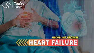 Heart Failure  MRCGP AKT Revision  Dorky Docs [upl. by Odlonra]