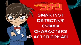 Smartest Detective Conan Characters After Conan 😱😱 [upl. by Hatcher48]