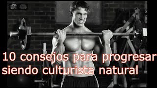 10 consejos para progresar siendo culturistas naturales [upl. by Flieger]