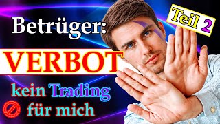 Betrüger VERBOT  kein Trading für mich Teil 2 [upl. by Silvano]