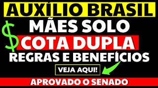 AUXÍLIO BRASIL COTA DUPLA PARA MÃES SOLTEIRAS BENEFÍCIOS E REGRAS APROVADO NO SENADO [upl. by Maia134]