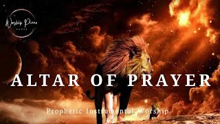 Powerful Prophetic Worship InstrumentalALTAR OF PRAYER [upl. by Murdocca]