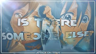 Eren amp Mikasa  EDITAMV  is there someone else [upl. by Lebar]