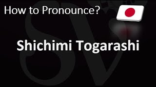 How to Pronounce Shichimi Togarashi Japanese [upl. by Fiorenza30]