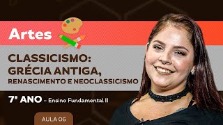 Classicismo Grécia Antiga Renascimento e Neoclassicismo – Artes – 7º ano – Ensino Fundamental [upl. by Ateuqram243]