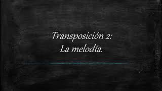 Teoría 68  Transposición 2 La melodía [upl. by Yacano633]