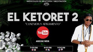 EL KETORET 2  REALIDADES CONEXIONES Y AFINACIONES  Andoni Weir [upl. by Ludba]