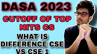 DASA 2023  TOP NIT CSE CUTOFF  WHEN WILL REGISTRATION PROCESS START  CSE VS CSE 1  DASA [upl. by Giselbert]