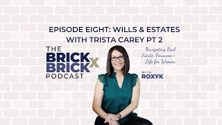 BRICK X BRICK Episode 8 Wills amp Estates with Trista Carey  Part 2 [upl. by Sinnaoi]