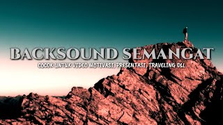 Backsound Semangat Motivasi  Cocok untuk Video Motivasi Presentasi dan Traveling  No Copyright [upl. by Lillywhite]