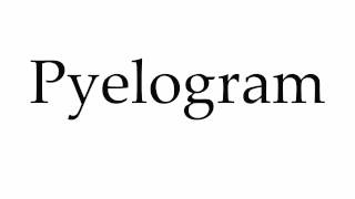 How to Pronounce Pyelogram [upl. by Alfonse]