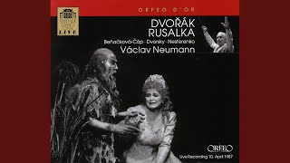 Rusalka Op 114 B 203 Act III Act III Milacku znas mne znas Rusalka Prinz [upl. by Sleinad773]