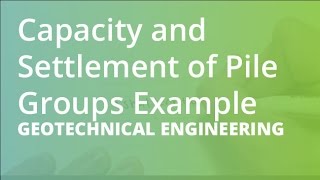 Capacity and Settlement of Pile Groups Example  Geotechnical Engineering [upl. by Githens]