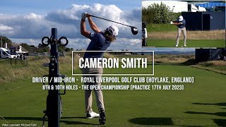 Cameron Smith Golf Swing Driver amp Iron DTL amp FO views Royal Liverpool HoylakeEngland July 2023 [upl. by Ramhaj512]