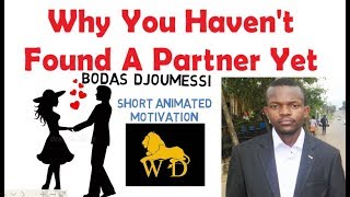 Why You HAVENT FOUND A PARTNERSPOUSE YET by Bodas Djoumessi Animated [upl. by Labina]