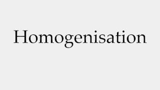 How to Pronounce Homogenisation [upl. by Shaver29]