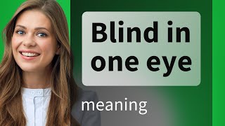 Understanding the Phrase quotBlind in One Eyequot [upl. by Enymsaj]