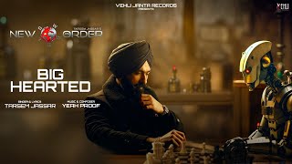 Big Hearted Lyrical Video Tarsem Jassar  Yeah Proof  New Order  Latest Punjabi Song 2024 [upl. by Arhsub]