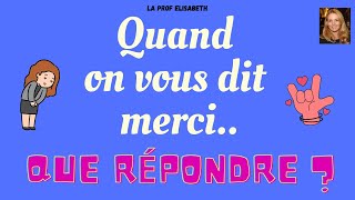 Que répondre quand on vous dit merci  Francais FLE niveau A1  A2 [upl. by Giorgi]