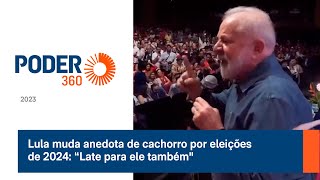 Lula muda anedota de cachorro por eleições de 2024 “Late para ele tambémquot [upl. by Westberg]