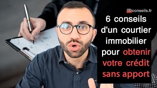 6 conseils dun courtier immobilier pour obtenir son crédit immobilier sans apport [upl. by Ellecrad]