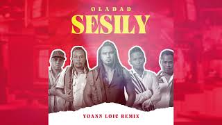 Oladad  Sesily Yoann Loic Remix [upl. by Yrtua]