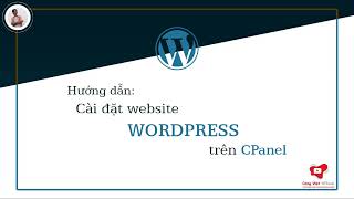 Hướng dẫn cài đặt Wordpress trên Cpanel  Công Việt Official [upl. by Schaumberger779]