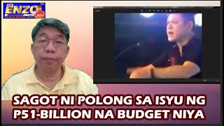 SAGOT NI POLONG SA ISYU NG P51BILLION NA BUDGET NIYA [upl. by Colman]