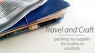 Travel and Craft  packing my supplies for a carryon vacation [upl. by Sokin]