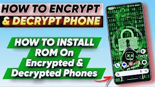 How to Encrypt and Decrypt Your Phone and Install ROM on Encrypted and Decrypted Devices 🔥 [upl. by Nilok]