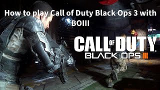 How to play Call of duty Black Ops 3 MultiplayerZombies with BOIII client [upl. by Thorndike]