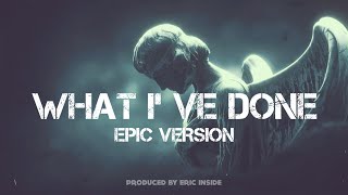 What Ive Done  EPIC VERSION  Linkin Park  Prod by EricInside [upl. by Ynehpets]