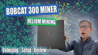 Bobcat 300 Helium HNT Miner  Unboxing and Setup [upl. by Avra690]