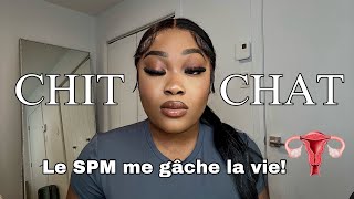 Chit Chat Le Syndrome prémenstruel SPM me gâche la vie [upl. by Itsur361]