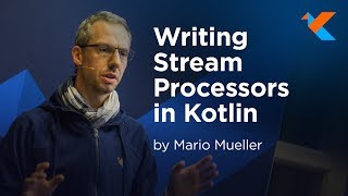 KotlinConf 2018  Writing Stream Processors in Kotlin by Mario Mueller [upl. by Llabmik]