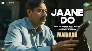 Jaane Do  Maidaan  Ajay Devgn  ARRahman  Hiral Viradia  Manoj Muntashir  Boney Kapoor [upl. by Bambie]