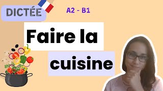 Faire la cuisine  Dictée A2  B1  French Dictation Exercise [upl. by Ahtamat776]