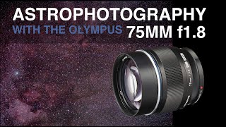 Olympus 75mm f18 Astrophotography Lens Review [upl. by Eidissac]