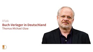 BuchVerleger in Deutschland Thomas Michael Glaw im DTalk in DNEWS24 [upl. by Defant]