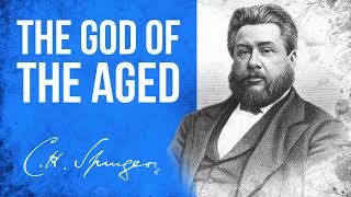 The God of the Aged Isaiah 464  CH Spurgeon Sermon [upl. by Florri204]