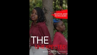 THE UNEXPECTED Full FILMKENYAN MOVIE [upl. by Yolande]