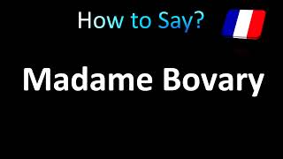 How to Pronounce Madame Bovary Gustave Flaubert [upl. by Wadsworth]