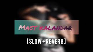 Mast Kalandar  Slow  Reverb song  honey Singh  Mika Singh [upl. by Bundy]