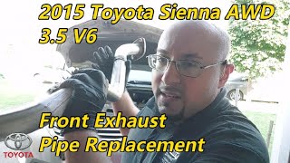 2015 Toyota Sienna AWD 35 V6  Front Exhaust Pipe Replacement [upl. by Arihsaj]