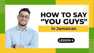 How to say YOU GUYS in Jamaican Patois  Lesson 4 [upl. by Agnola]